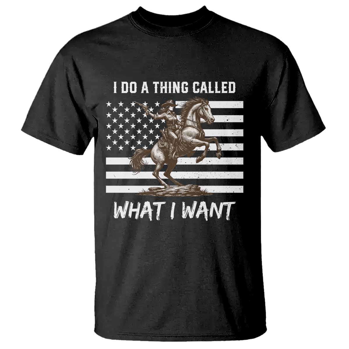 Patriotic Cowgirl T Shirt I Do A Thing Called What I Want American Flag TS12 Black Print Your Wear