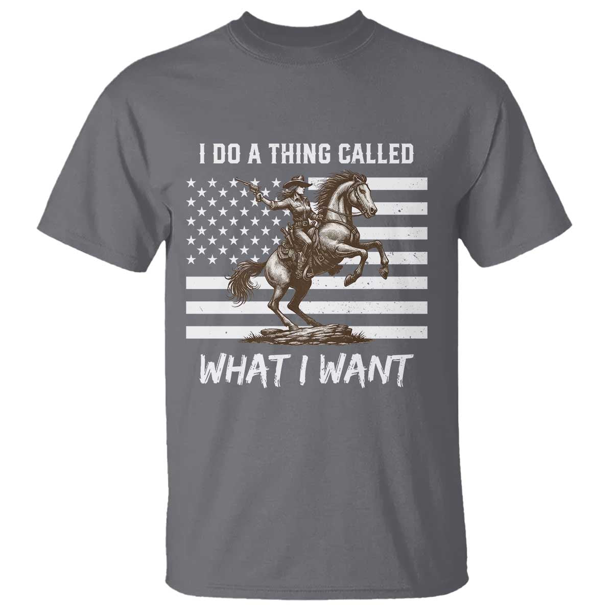 Patriotic Cowgirl T Shirt I Do A Thing Called What I Want American Flag TS12 Charcoal Print Your Wear