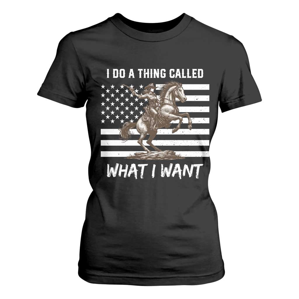 Patriotic Cowgirl T Shirt For Women I Do A Thing Called What I Want American Flag TS12 Black Print Your Wear