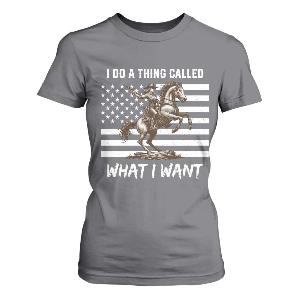 Patriotic Cowgirl T Shirt For Women I Do A Thing Called What I Want American Flag TS12 Charcoal Print Your Wear