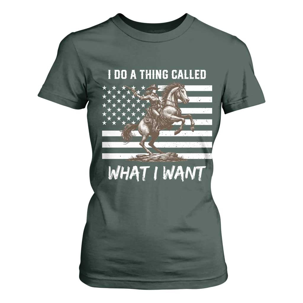Patriotic Cowgirl T Shirt For Women I Do A Thing Called What I Want American Flag TS12 Dark Forest Green Print Your Wear