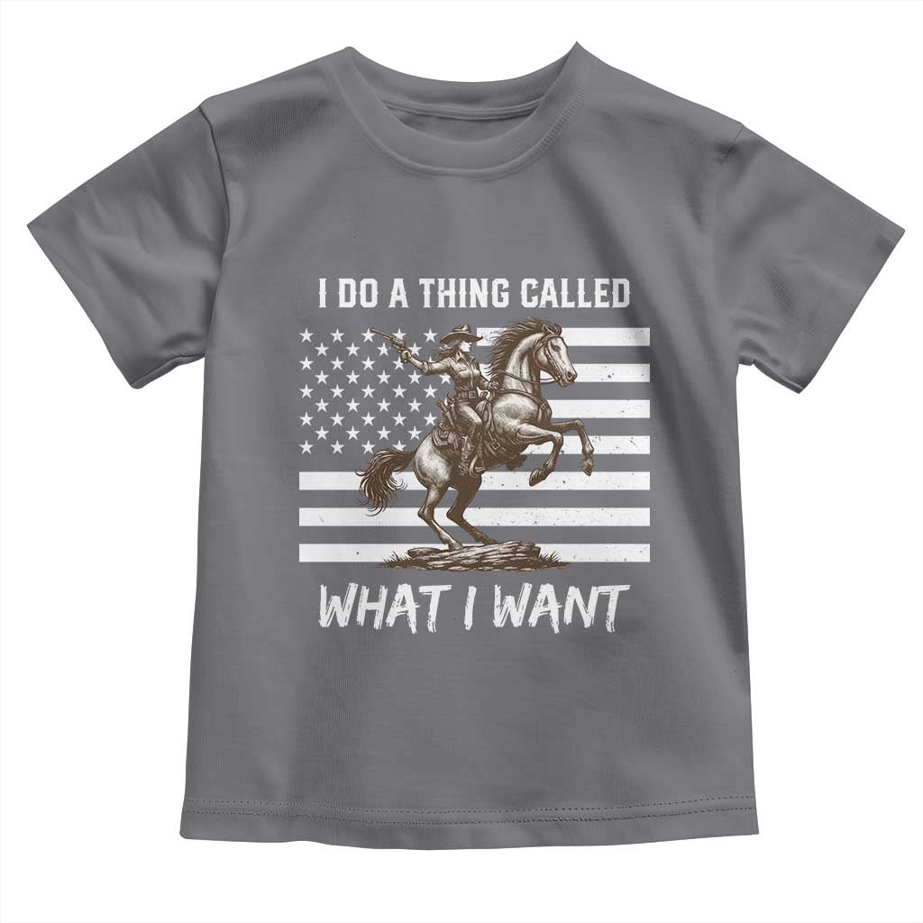 Patriotic Cowgirl Toddler T Shirt I Do A Thing Called What I Want American Flag TS12 Charcoal Print Your Wear
