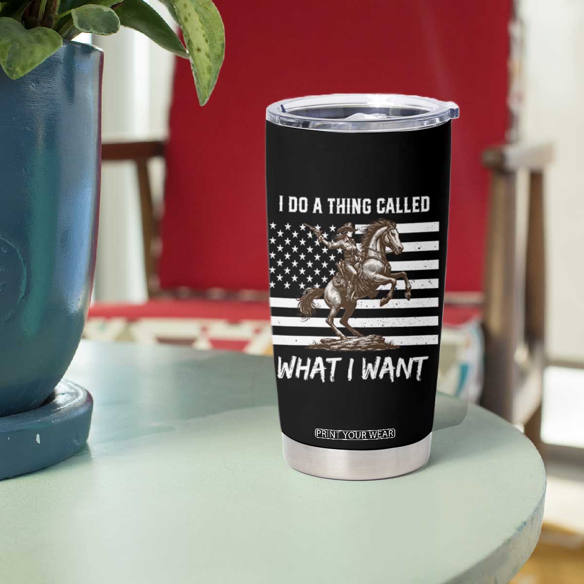 Patriotic Cowgirl Tumbler Cup I Do A Thing Called What I Want American Flag TS12 Print Your Wear