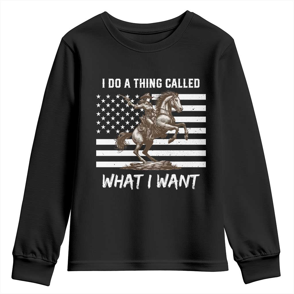 Patriotic Cowgirl Youth Sweatshirt I Do A Thing Called What I Want American Flag TS12 Black Print Your Wear