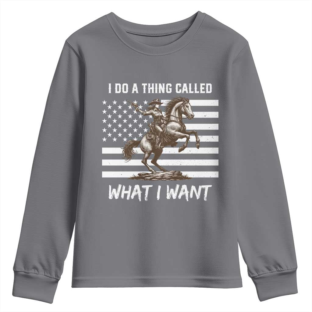 Patriotic Cowgirl Youth Sweatshirt I Do A Thing Called What I Want American Flag TS12 Charcoal Print Your Wear