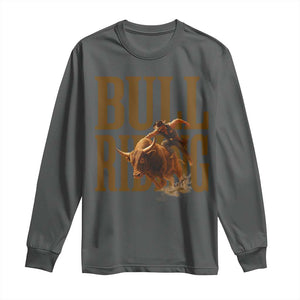 Bull Riding Cowboy Western Texas Rodeo Life Long Sleeve Shirt TS12 Dark Heather Print Your Wear