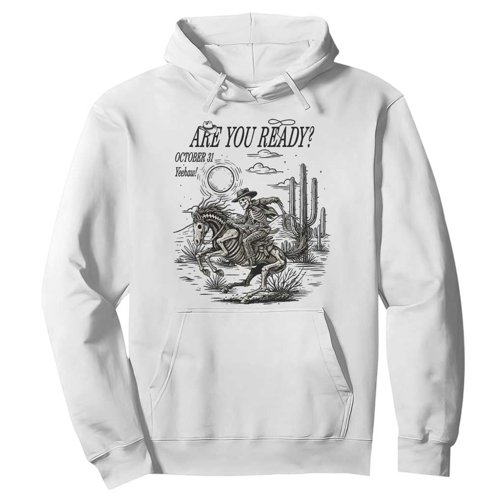 Halloween Skeleton Hoodie Are You Ready October 31 Rodeo Cowboy TS12 White Print Your Wear