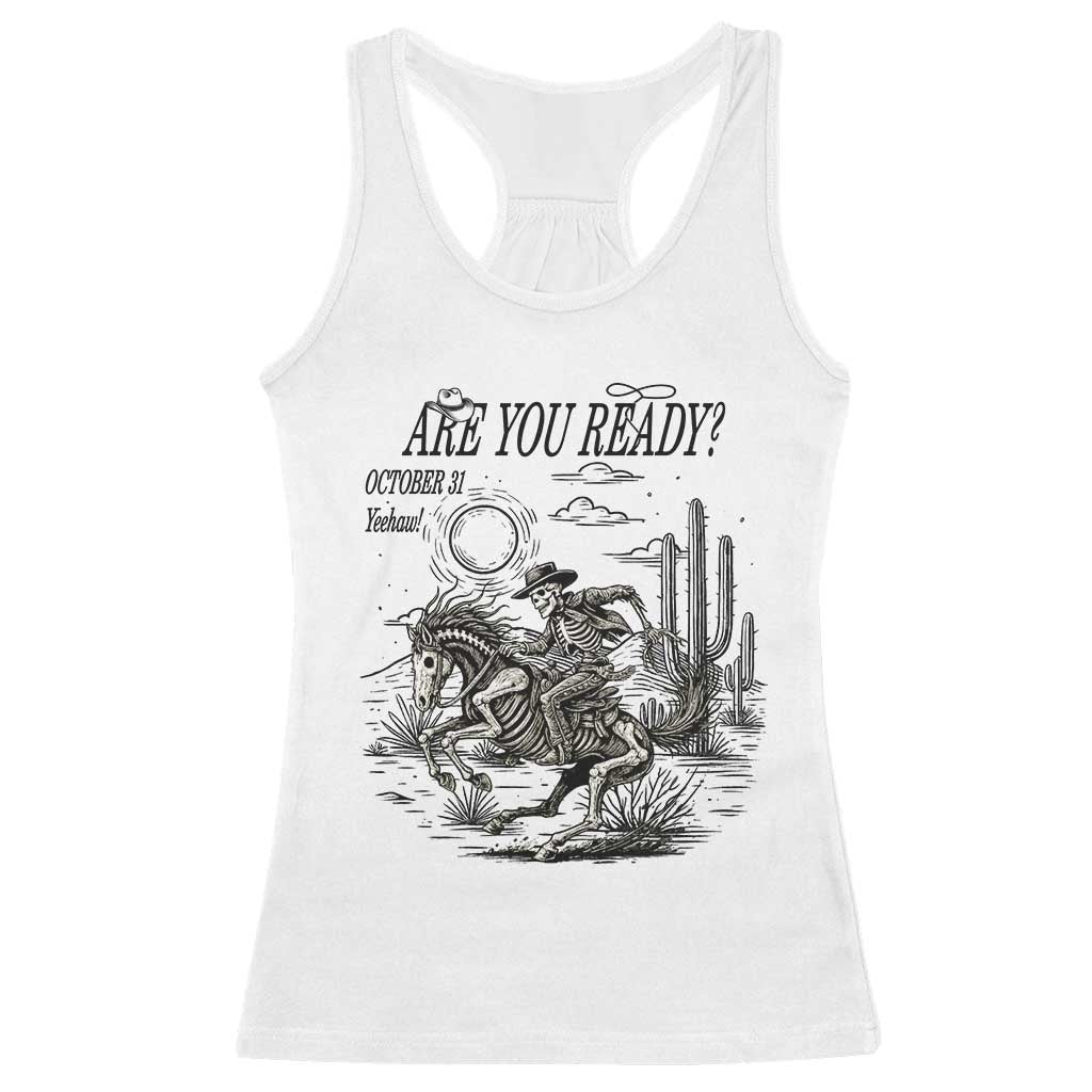 Halloween Skeleton Racerback Tank Top Are You Ready October 31 Rodeo Cowboy TS12 White Print Your Wear