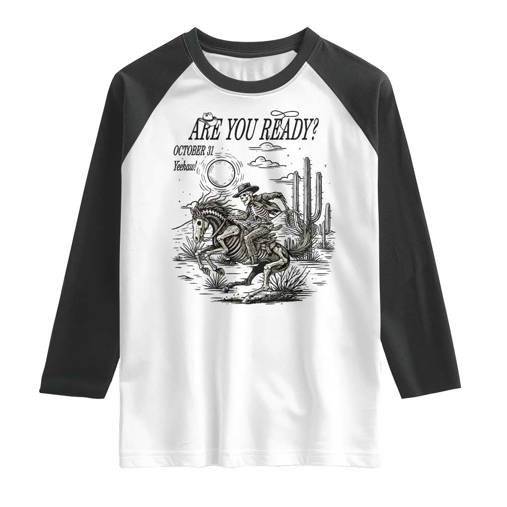 Halloween Skeleton Raglan Shirt Are You Ready October 31 Rodeo Cowboy TS12 White Black Print Your Wear