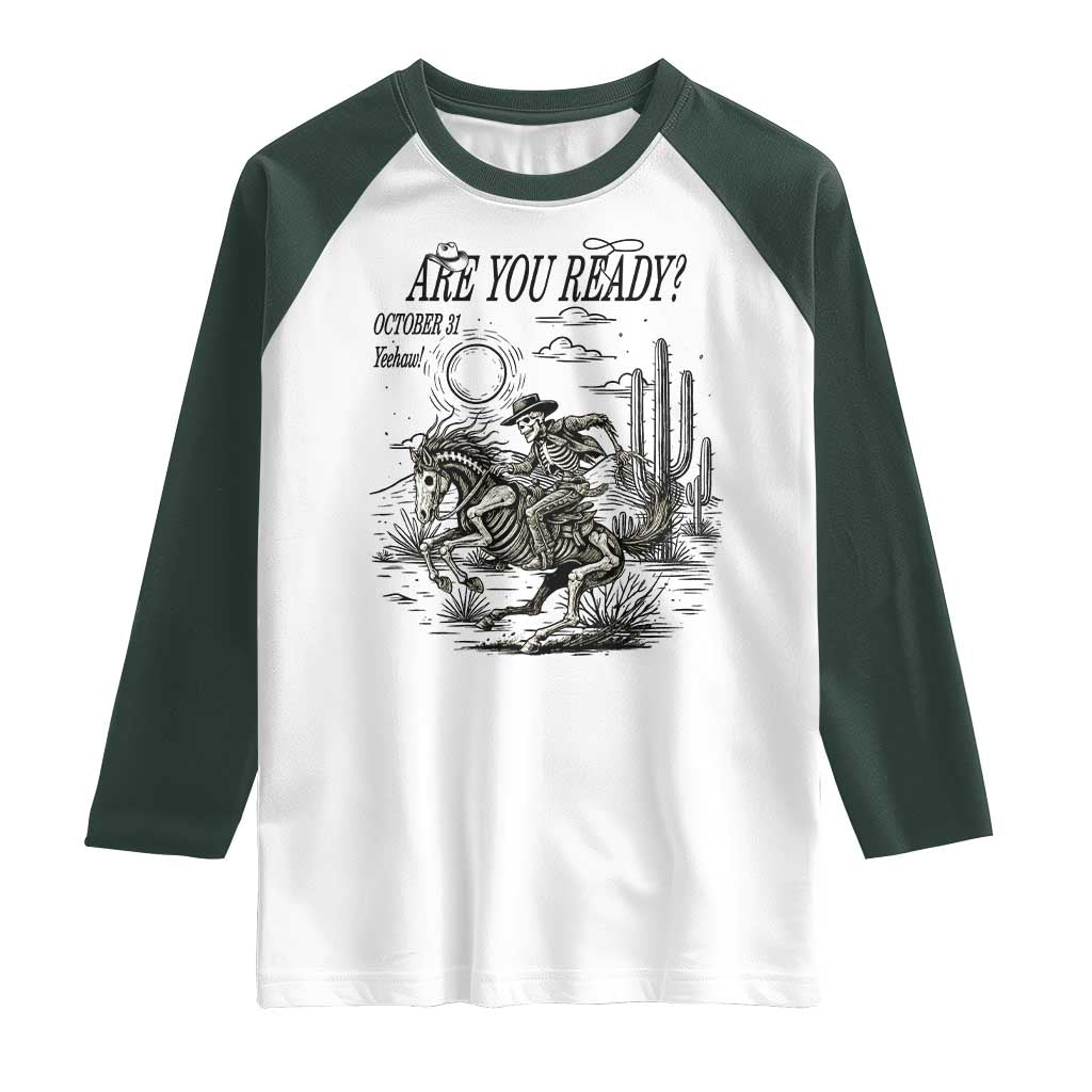 Halloween Skeleton Raglan Shirt Are You Ready October 31 Rodeo Cowboy TS12 White Dark Forest Green Print Your Wear