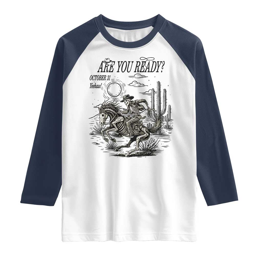 Halloween Skeleton Raglan Shirt Are You Ready October 31 Rodeo Cowboy TS12 White Navy Print Your Wear