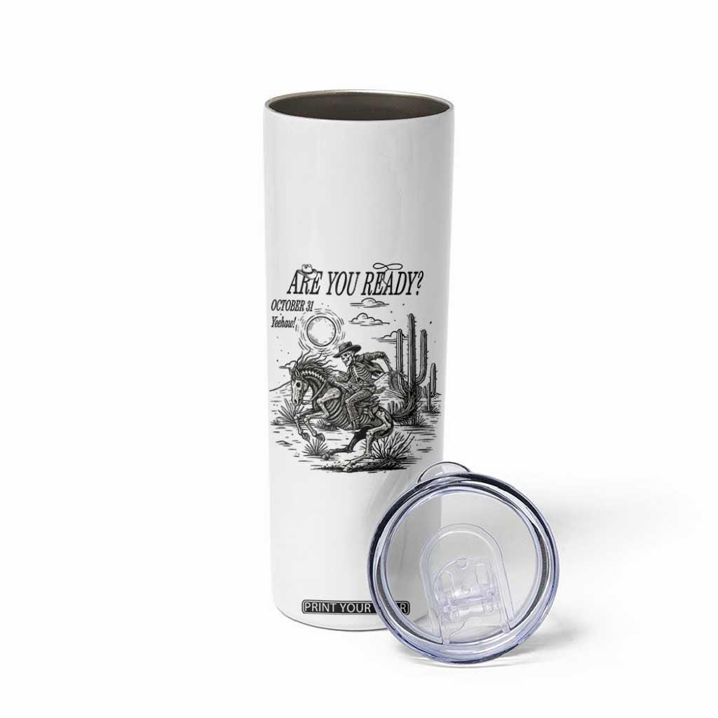 Halloween Skeleton Skinny Tumbler Are You Ready October 31 Rodeo Cowboy TS12 Print Your Wear