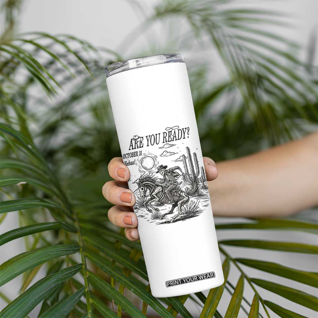 Halloween Skeleton Skinny Tumbler Are You Ready October 31 Rodeo Cowboy TS12 Print Your Wear