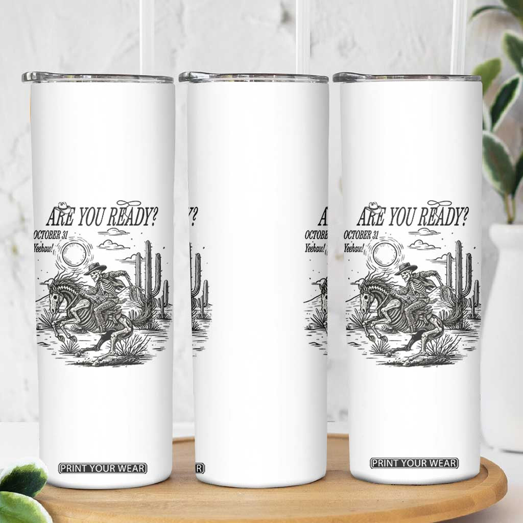 Halloween Skeleton Skinny Tumbler Are You Ready October 31 Rodeo Cowboy TS12 Print Your Wear