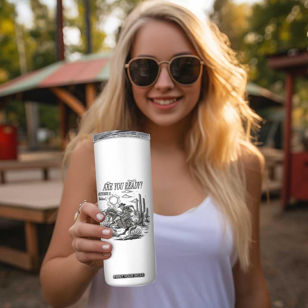 Halloween Skeleton Skinny Tumbler Are You Ready October 31 Rodeo Cowboy TS12 Print Your Wear