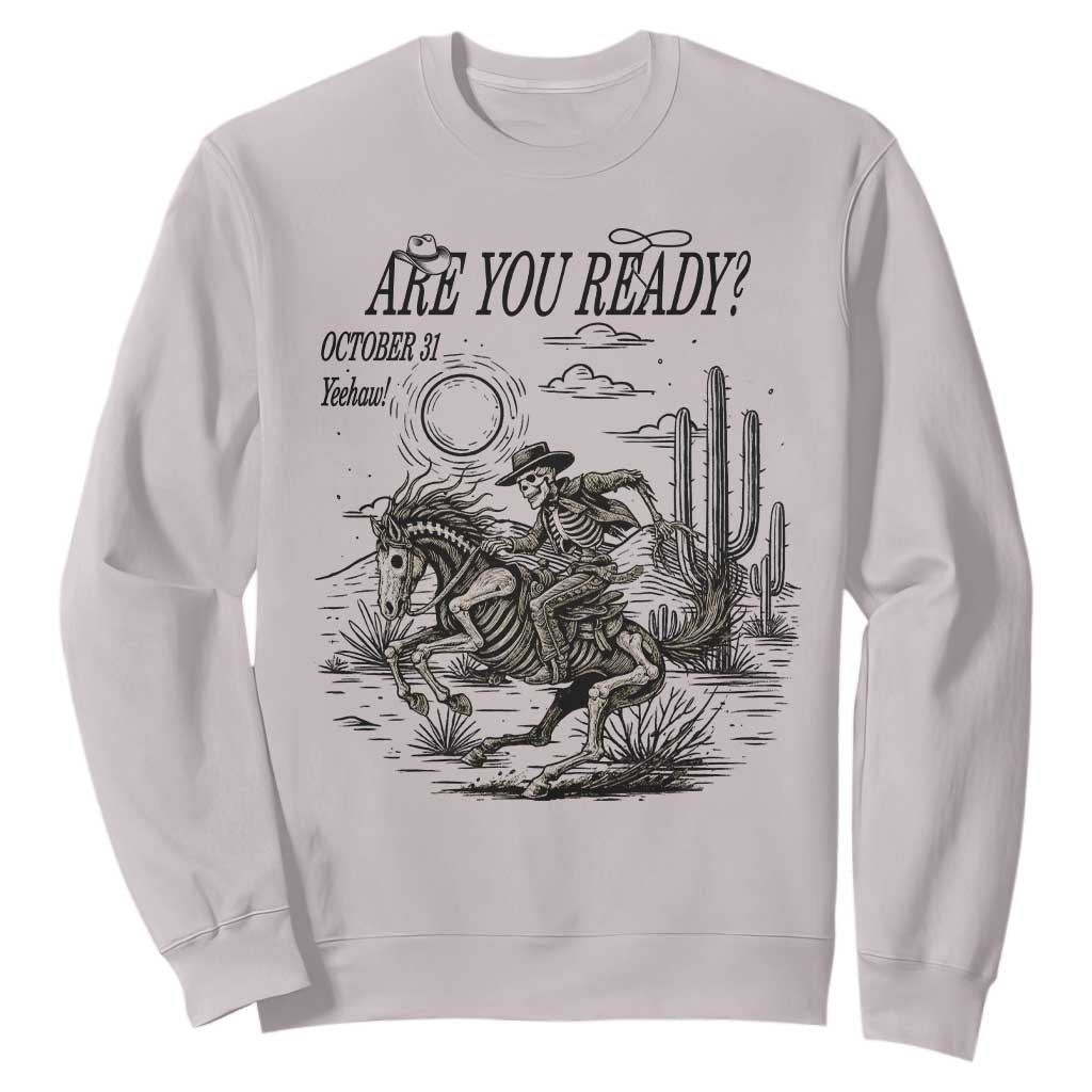 Halloween Skeleton Sweatshirt Are You Ready October 31 Rodeo Cowboy TS12 Ice Gray Print Your Wear