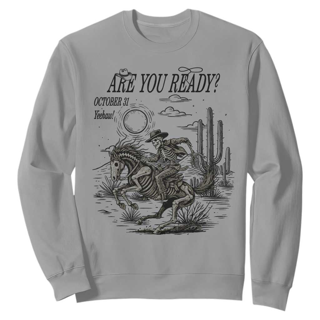 Halloween Skeleton Sweatshirt Are You Ready October 31 Rodeo Cowboy TS12 Sport Gray Print Your Wear