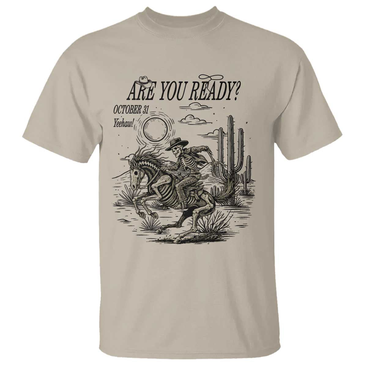 Halloween Skeleton T Shirt Are You Ready October 31 Rodeo Cowboy TS12 Sand Print Your Wear
