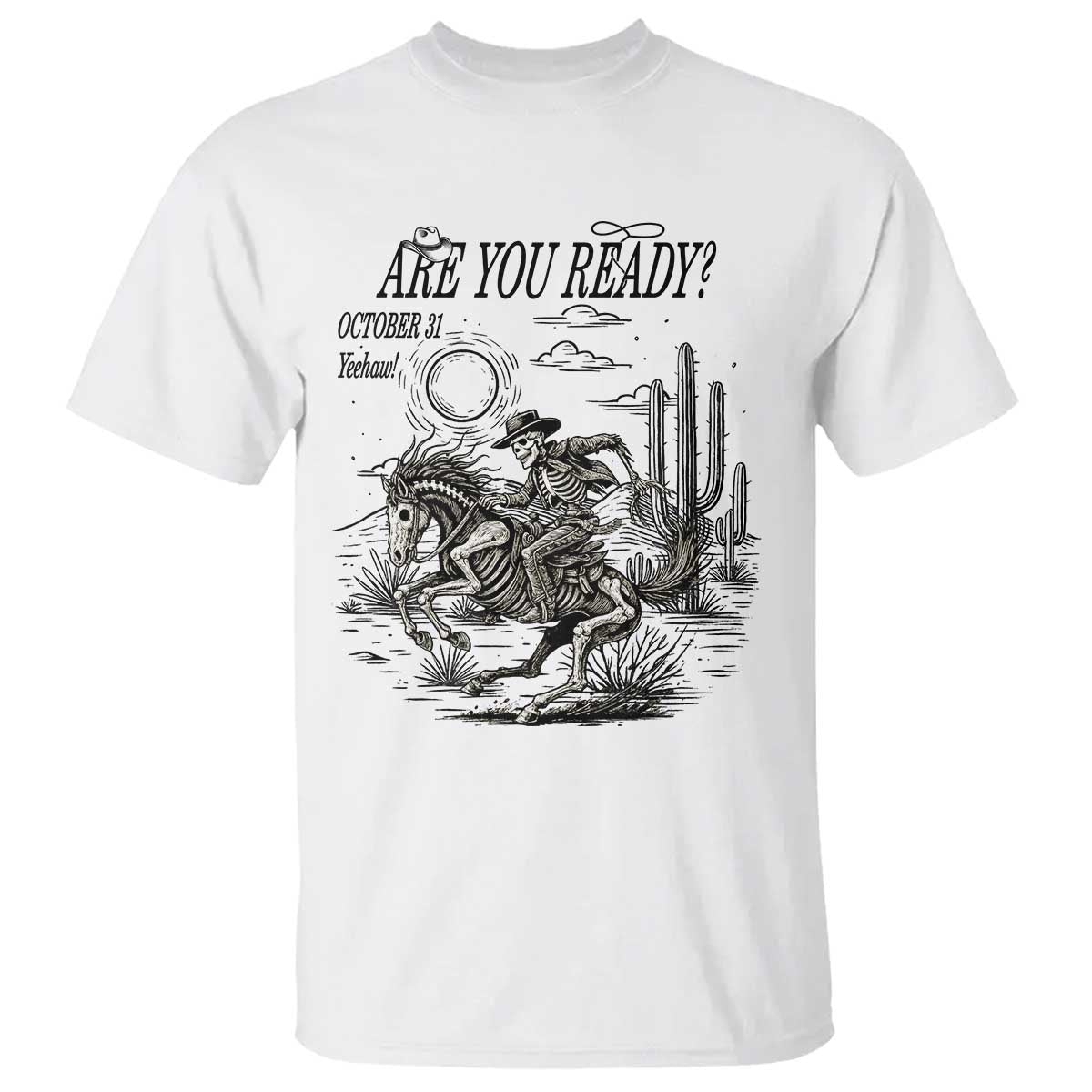 Halloween Skeleton T Shirt Are You Ready October 31 Rodeo Cowboy TS12 White Print Your Wear