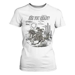 Halloween Skeleton T Shirt For Women Are You Ready October 31 Rodeo Cowboy TS12 White Print Your Wear