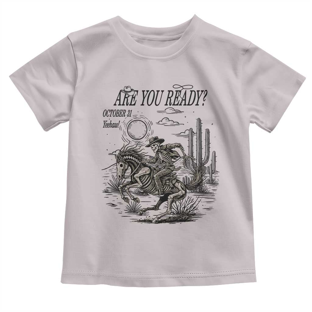 Halloween Skeleton Toddler T Shirt Are You Ready October 31 Rodeo Cowboy TS12 Ice Gray Print Your Wear