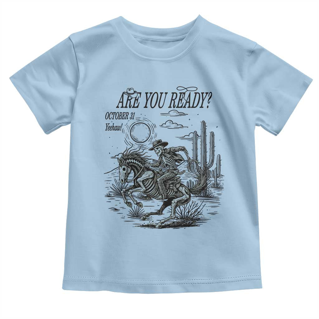 Halloween Skeleton Toddler T Shirt Are You Ready October 31 Rodeo Cowboy TS12 Light Blue Print Your Wear