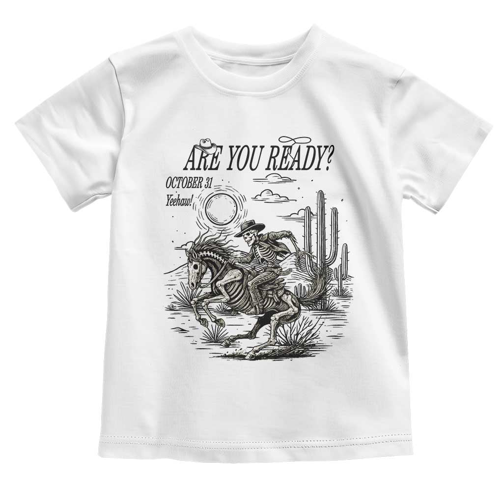 Halloween Skeleton Toddler T Shirt Are You Ready October 31 Rodeo Cowboy TS12 White Print Your Wear