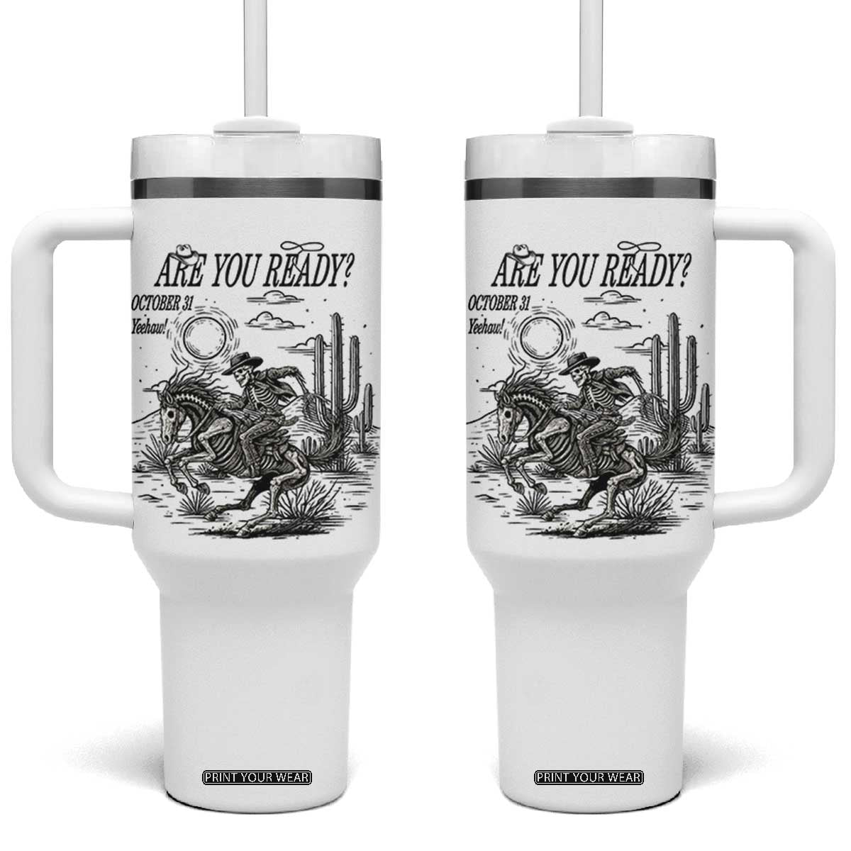 Halloween Skeleton Tumbler With Handle Are You Ready October 31 Rodeo Cowboy TS12 One Size: 40 oz White Print Your Wear