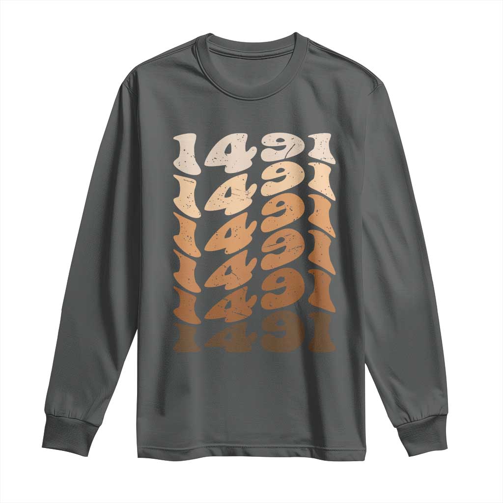 1491 Indigenous Peoples Day Long Sleeve Shirt Native American Heritage Pride