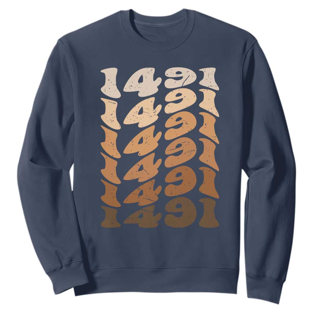 1491 Indigenous Peoples Day Sweatshirt Native American Heritage Pride