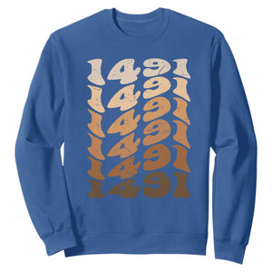 1491 Indigenous Peoples Day Sweatshirt Native American Heritage Pride