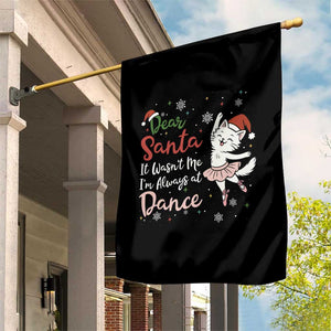 Funny Christmas Ballet Cat Lover Garden Flag Dear Santa It Was Not Me TS12 Print Your Wear