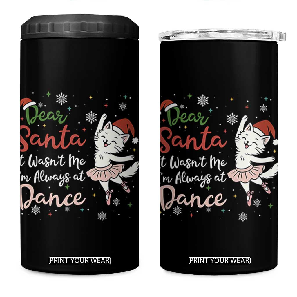 Funny Christmas Ballet Cat Lover 4 in 1 Can Cooler Tumbler Dear Santa It Was Not Me TS12 One Size: 16 oz Black Print Your Wear