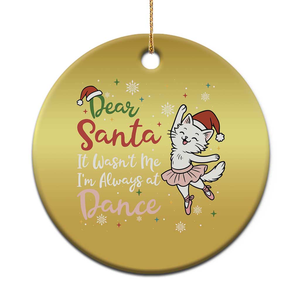 Funny Christmas Ballet Cat Lover Christmas Ornament Dear Santa It Was Not Me TS12 Print Your Wear