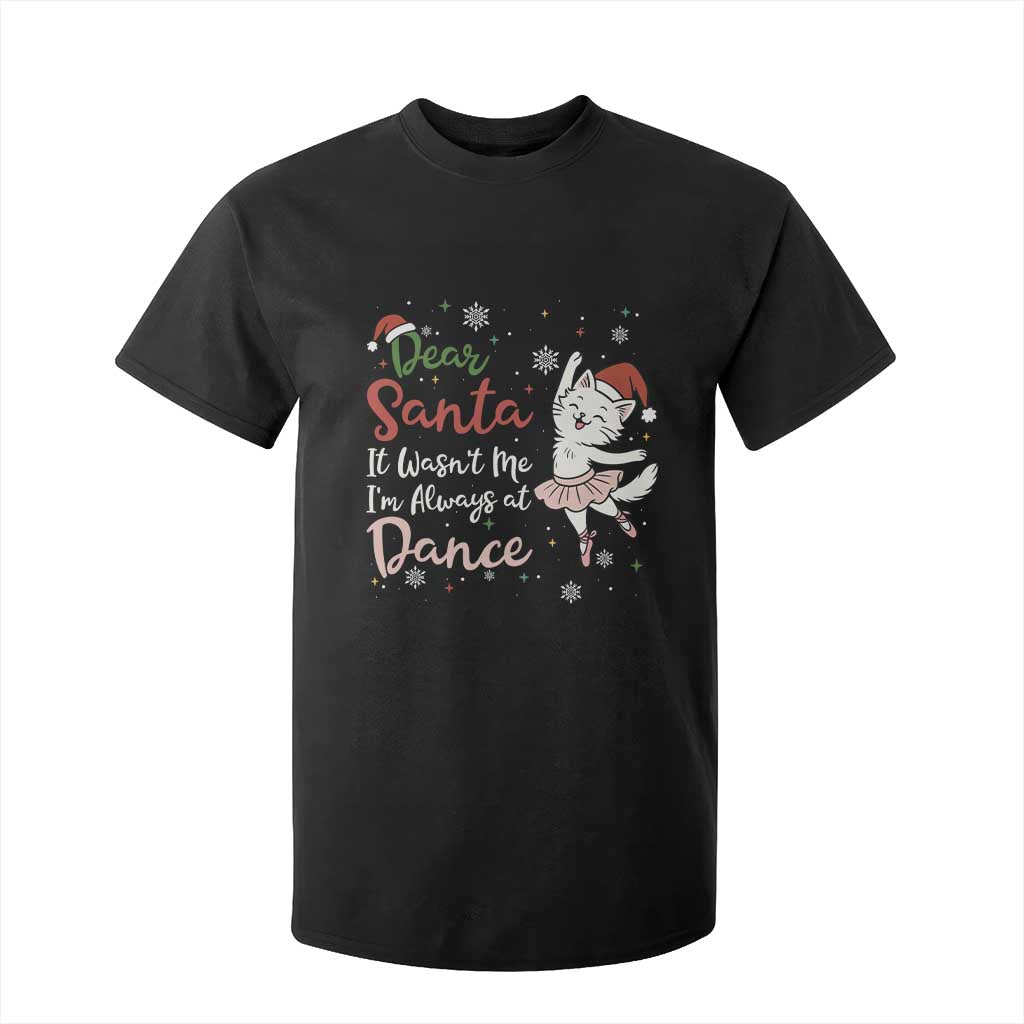 Funny Christmas Ballet Cat Lover T Shirt For Kid Dear Santa It Was Not Me TS12 Black Print Your Wear