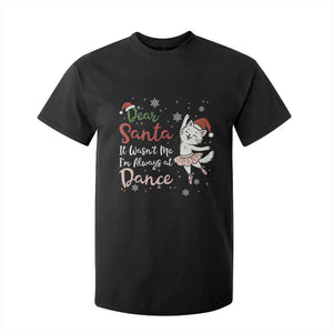 Funny Christmas Ballet Cat Lover T Shirt For Kid Dear Santa It Was Not Me TS12 Black Print Your Wear