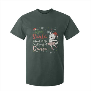 Funny Christmas Ballet Cat Lover T Shirt For Kid Dear Santa It Was Not Me TS12 Dark Forest Green Print Your Wear