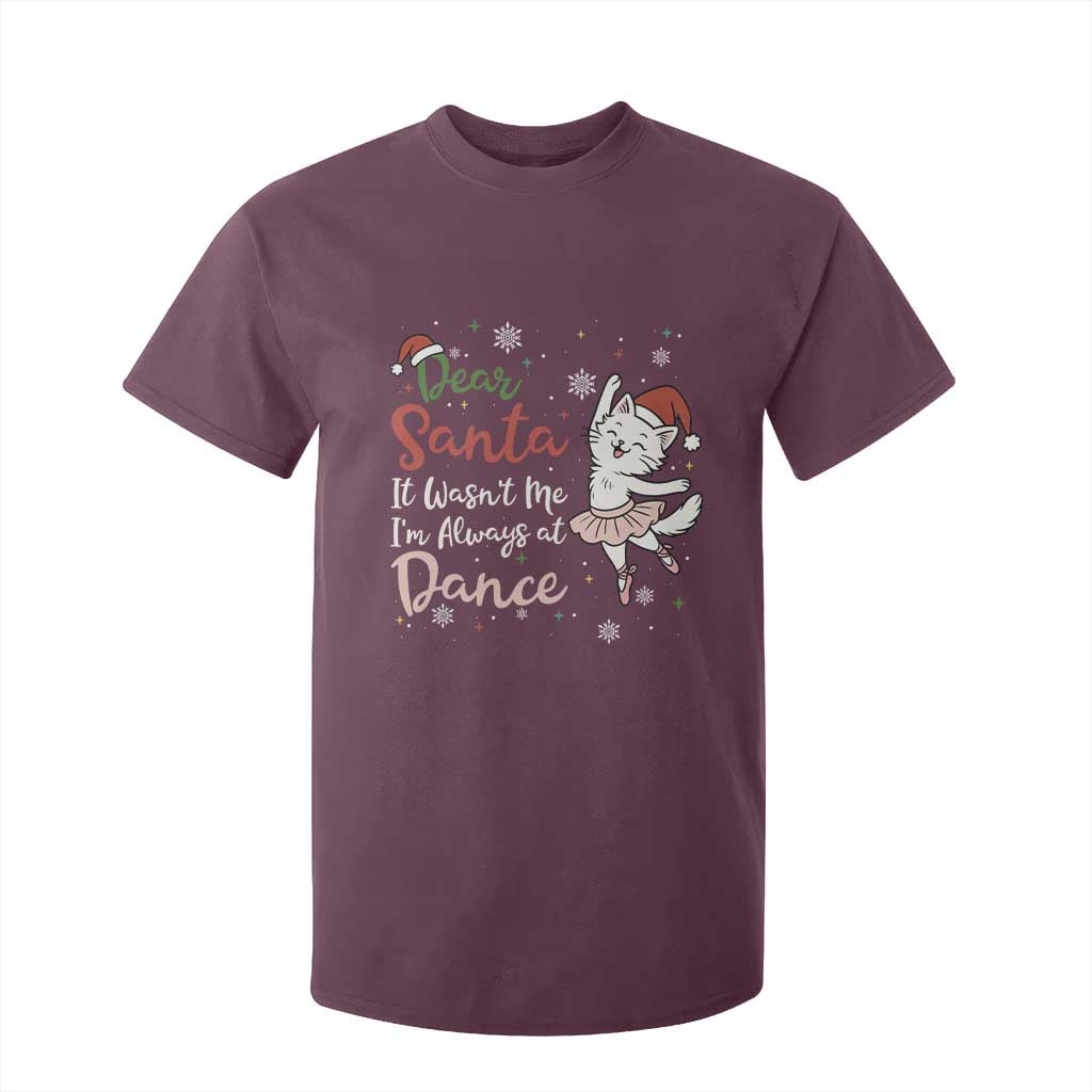 Funny Christmas Ballet Cat Lover T Shirt For Kid Dear Santa It Was Not Me TS12 Maroon Print Your Wear