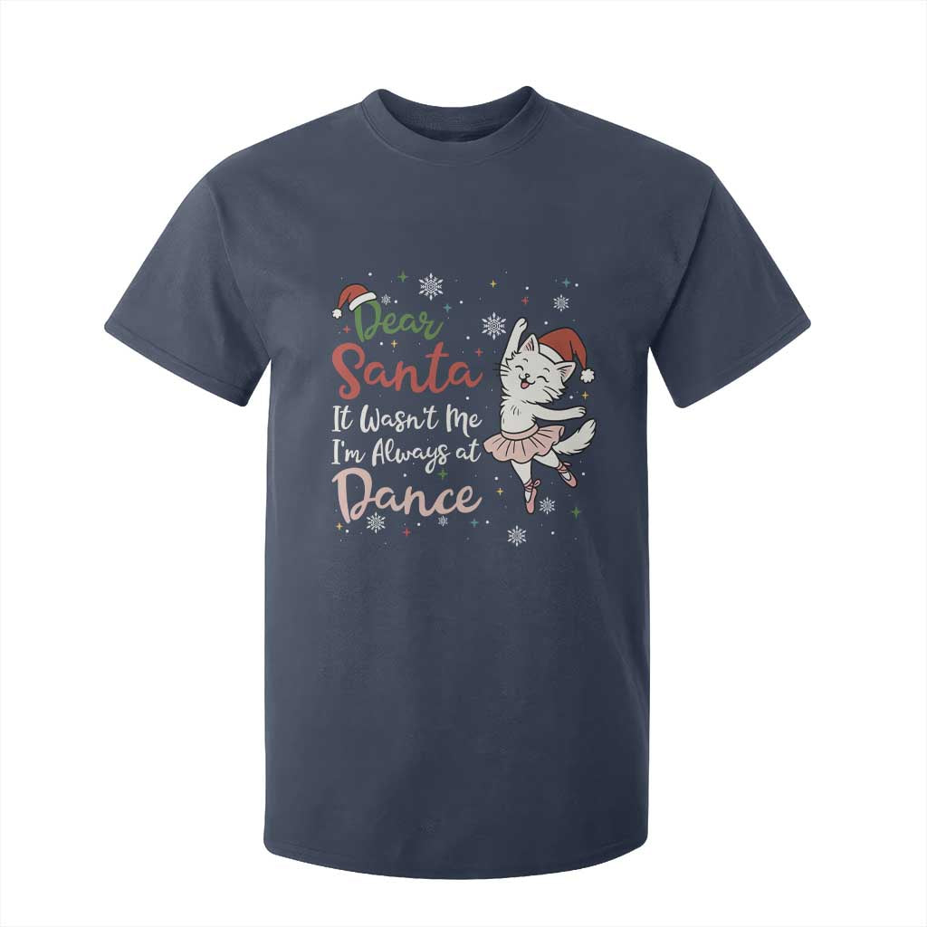 Funny Christmas Ballet Cat Lover T Shirt For Kid Dear Santa It Was Not Me TS12 Navy Print Your Wear