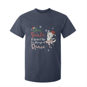 Funny Christmas Ballet Cat Lover T Shirt For Kid Dear Santa It Was Not Me TS12 Navy Print Your Wear