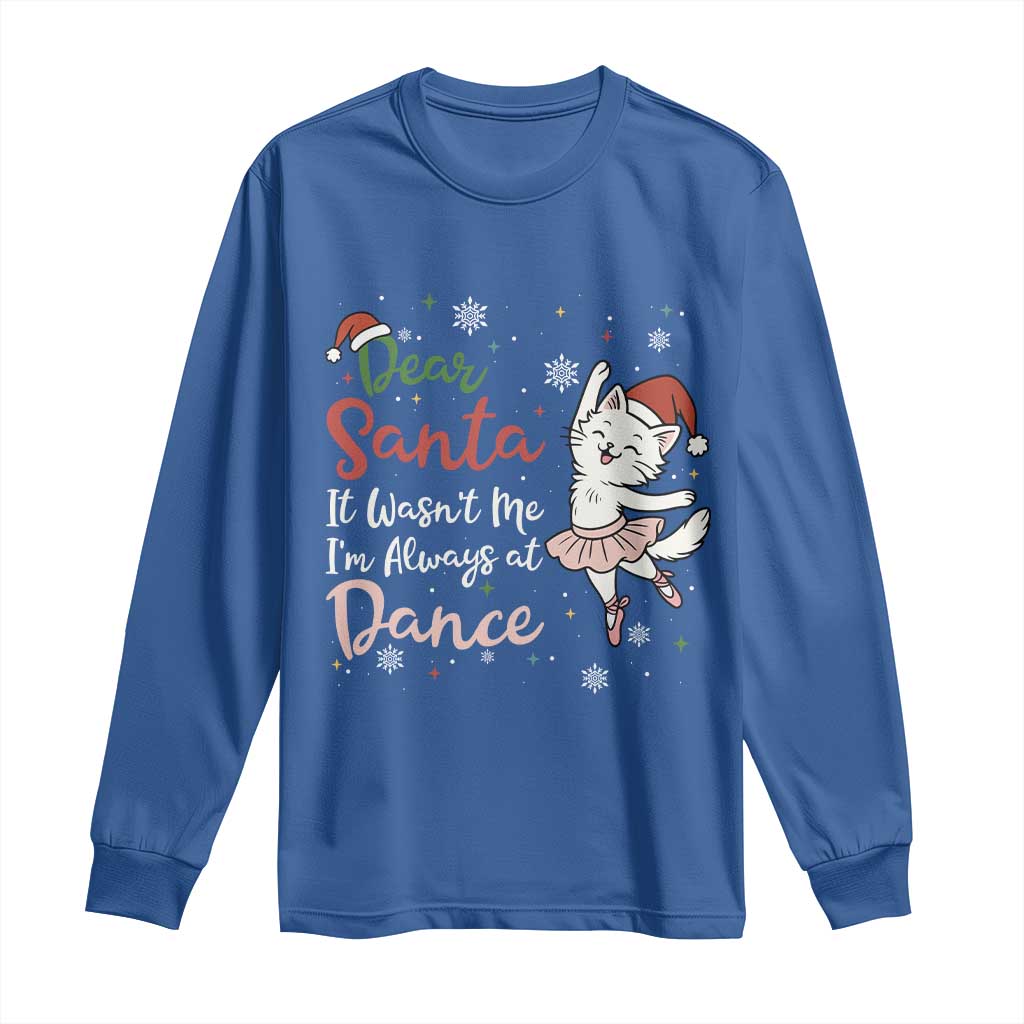 Funny Christmas Ballet Cat Lover Long Sleeve Shirt Dear Santa It Was Not Me TS12 Royal Blue Print Your Wear