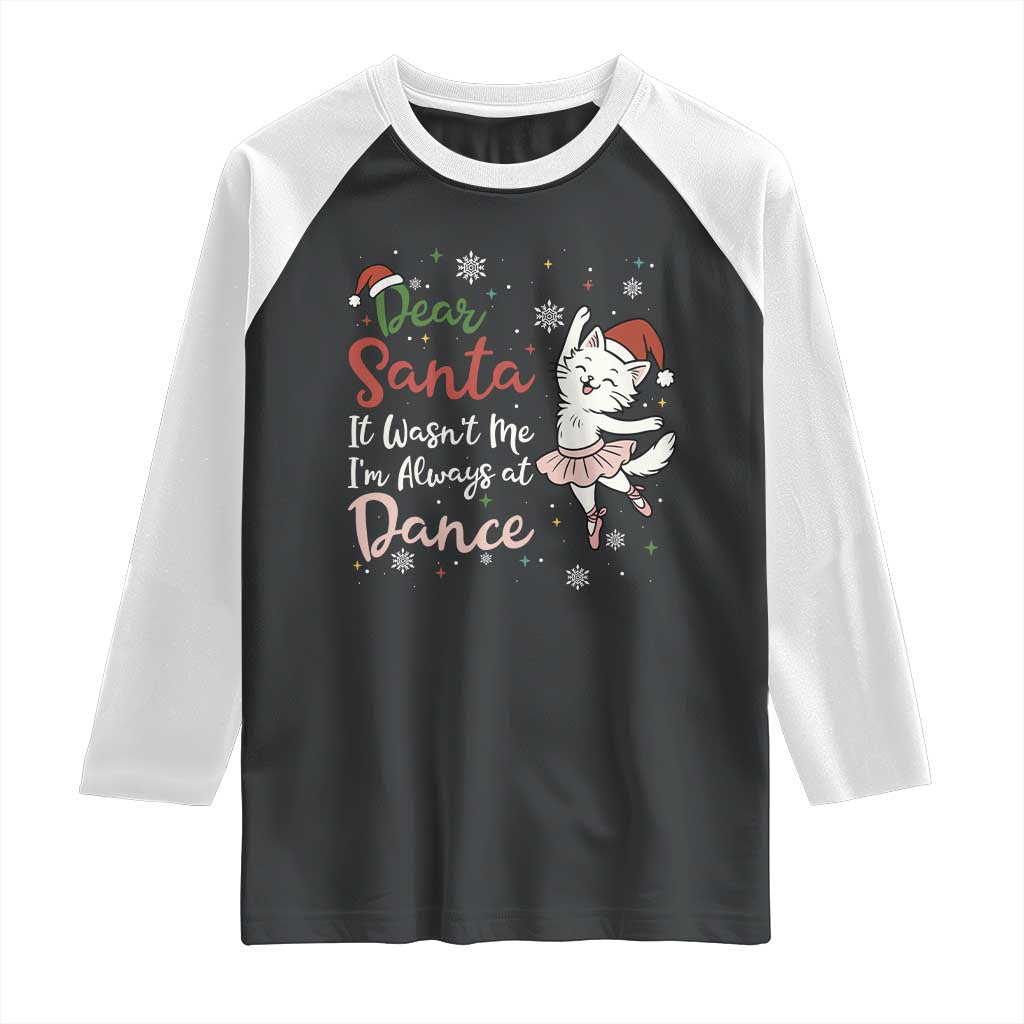 Funny Christmas Ballet Cat Lover Raglan Shirt Dear Santa It Was Not Me TS12 Black White Print Your Wear