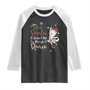 Funny Christmas Ballet Cat Lover Raglan Shirt Dear Santa It Was Not Me TS12 Black White Print Your Wear