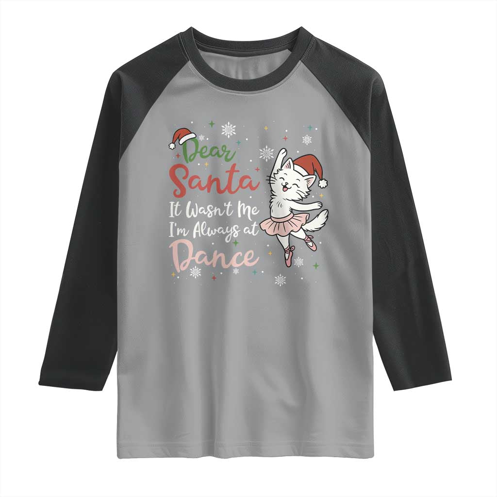 Funny Christmas Ballet Cat Lover Raglan Shirt Dear Santa It Was Not Me TS12 Sport Gray Black Print Your Wear
