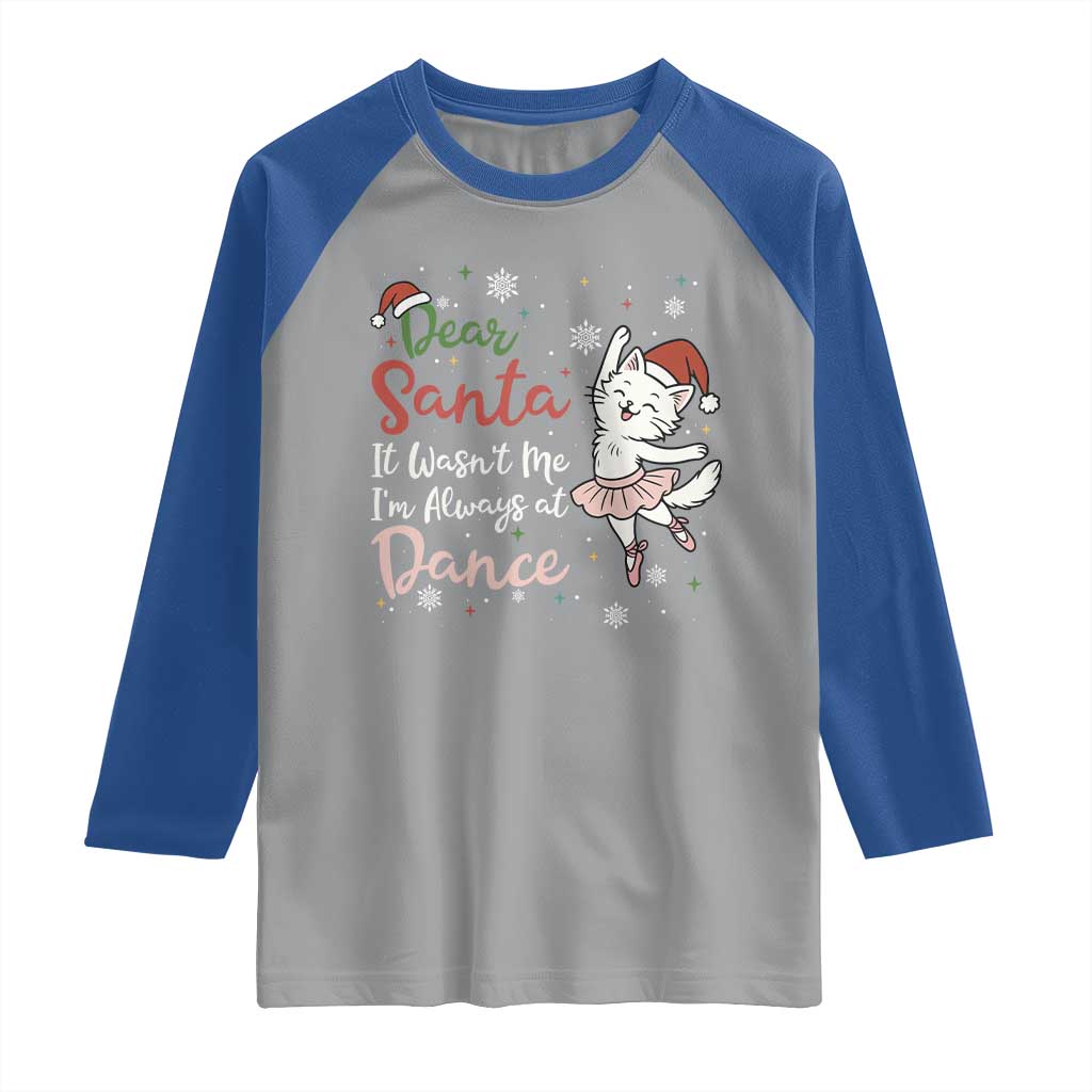 Funny Christmas Ballet Cat Lover Raglan Shirt Dear Santa It Was Not Me TS12 Sport Gray Royal Print Your Wear