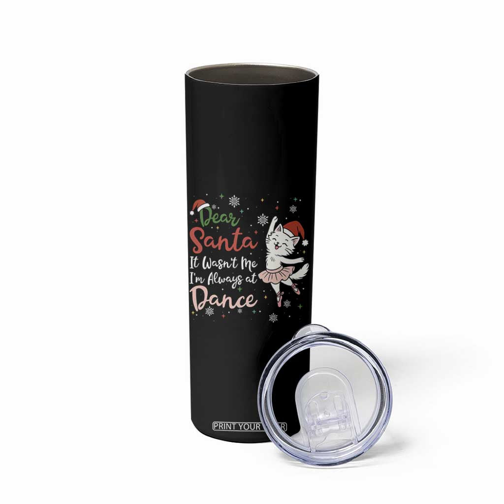 Funny Christmas Ballet Cat Lover Skinny Tumbler Dear Santa It Was Not Me TS12 Print Your Wear