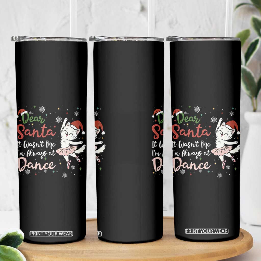 Funny Christmas Ballet Cat Lover Skinny Tumbler Dear Santa It Was Not Me TS12 Print Your Wear