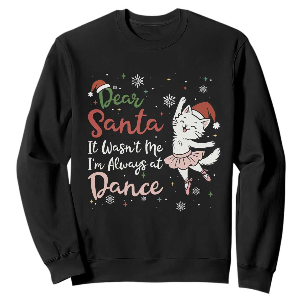 Funny Christmas Ballet Cat Lover Sweatshirt Dear Santa It Was Not Me TS12 Black Print Your Wear