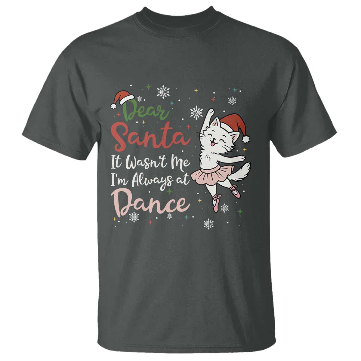 Funny Christmas Ballet Cat Lover T Shirt Dear Santa It Was Not Me TS12 Dark Heather Print Your Wear