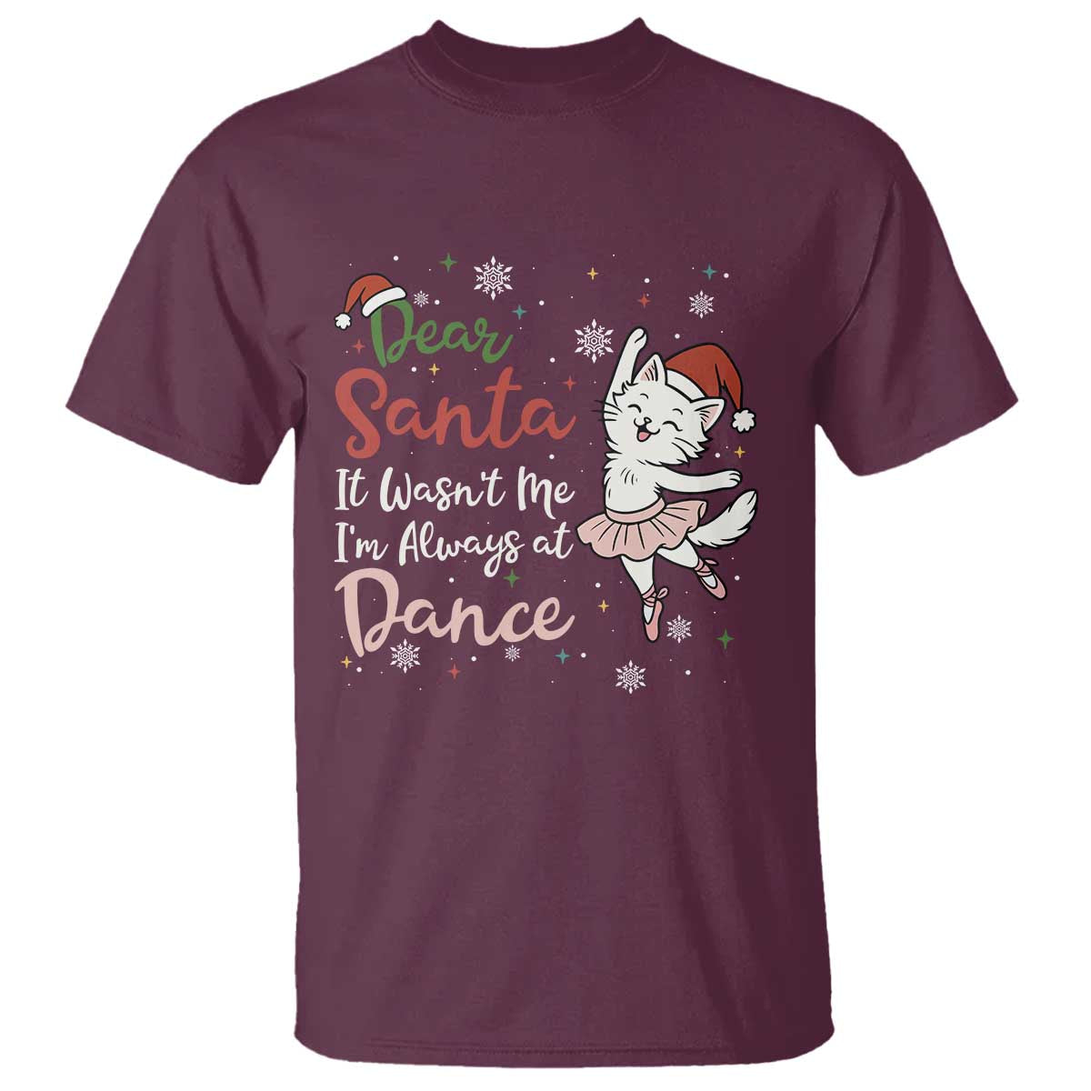 Funny Christmas Ballet Cat Lover T Shirt Dear Santa It Was Not Me TS12 Maroon Print Your Wear